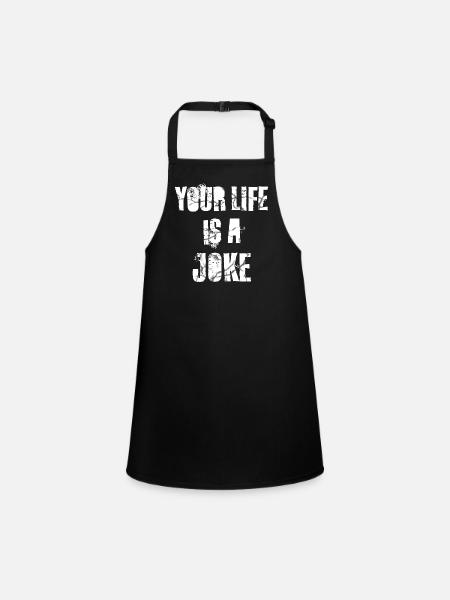 your life is a joke - Children's Apron - black