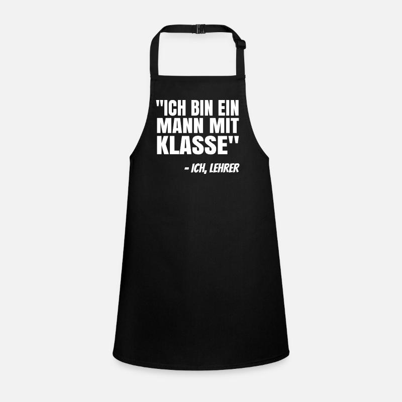 Ich Bin Ein Mann Mit Klasse Lehrer Pädagoge Schule Schürze für Kinder