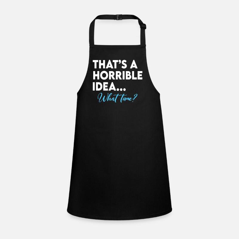 That s A Terrible Idea What Time Children's Apron
