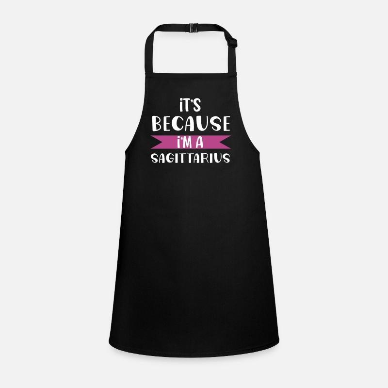 It's because i'm a sagittarius zodiac sign gift Tablier Enfant