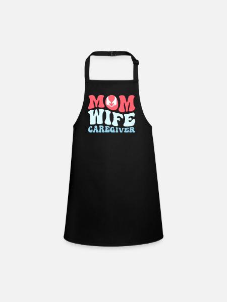 Mom Wife Caregiver Caregiving Carer - Children's Apron - black - Front