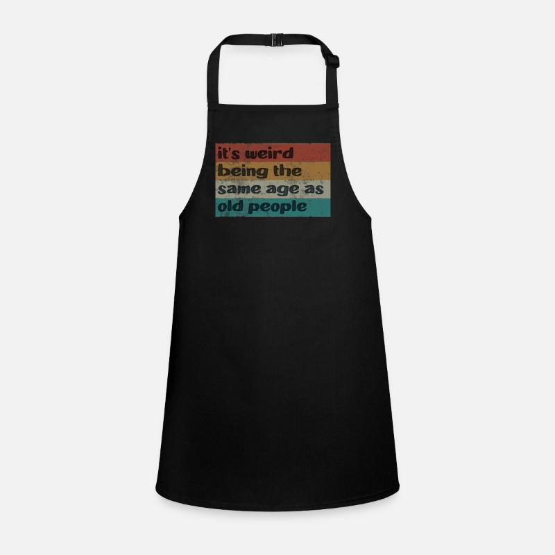 It's Weird Being The Same Age As Old People Retro Children's Apron