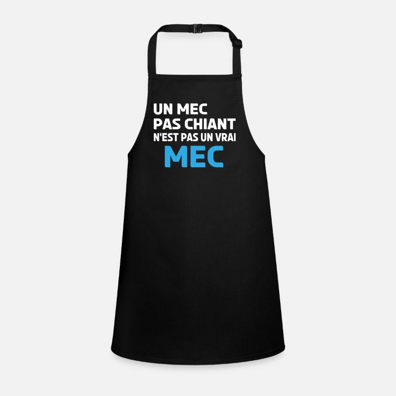 un mec pas chiant n'est pas un vrai mec Tablier Enfant