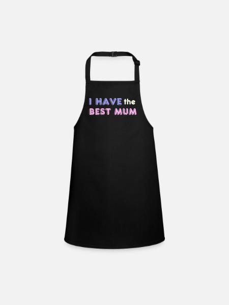 I have the Best Mum - Children's Apron - black - Front