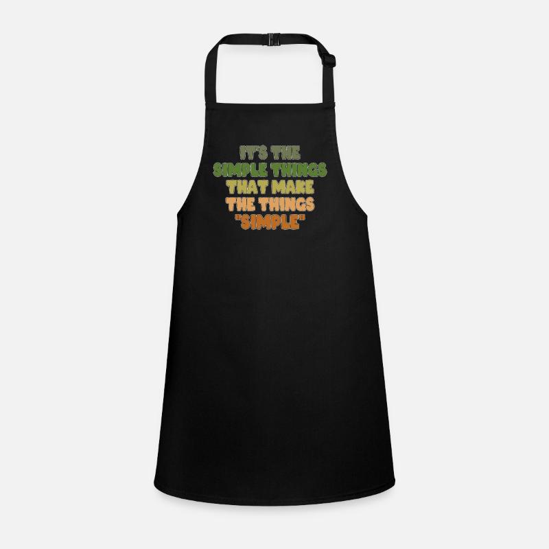 IT'S THE SIMPLE THINGS THAT MAKE THE THINGS SIMPLE Children's Apron