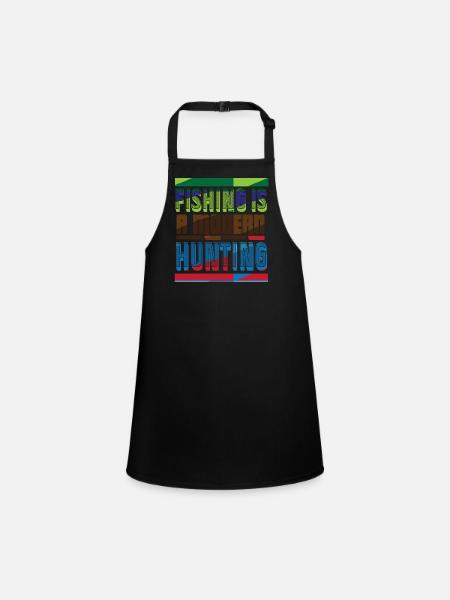 2 Fishing is a modern hunting - Children's Apron - black - Front