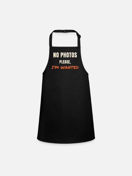 No Photos Please I'm Wanted Spruch Statement - Children's Apron - black - Front