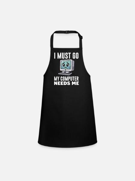 I Must Go My Computer Needs Me Funny PC Expert - Children's Apron - black - Front