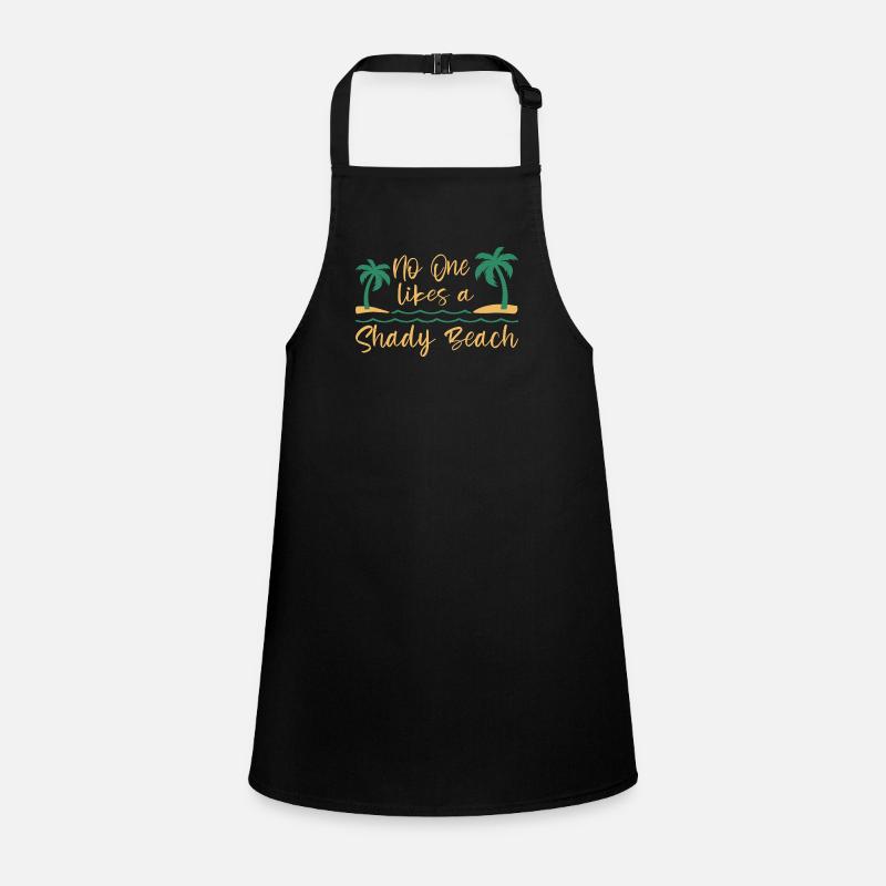No One Likes A Shady Beach Vacation Mode Traveling Children's Apron