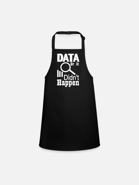 Data or it didn't happen - Children's Apron - black - Front