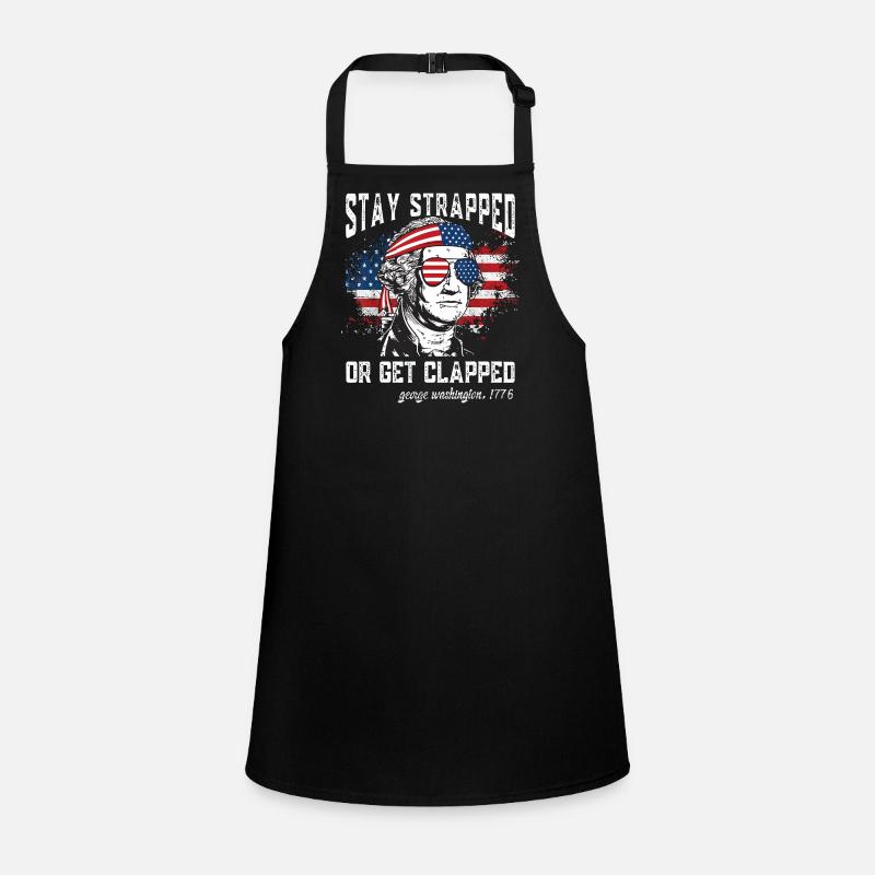 Stay strapped or get clapped, George Washington Children's Apron