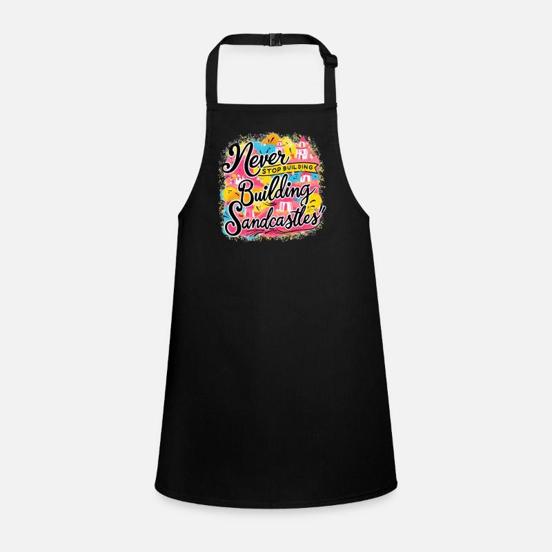 Never Stop Building Sandcastles Design Children's Apron