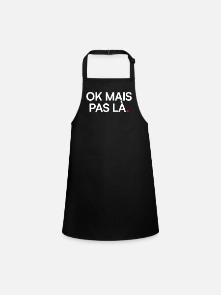 OK BUT NOT HERE. | Funny humour - Children's Apron - black - Front