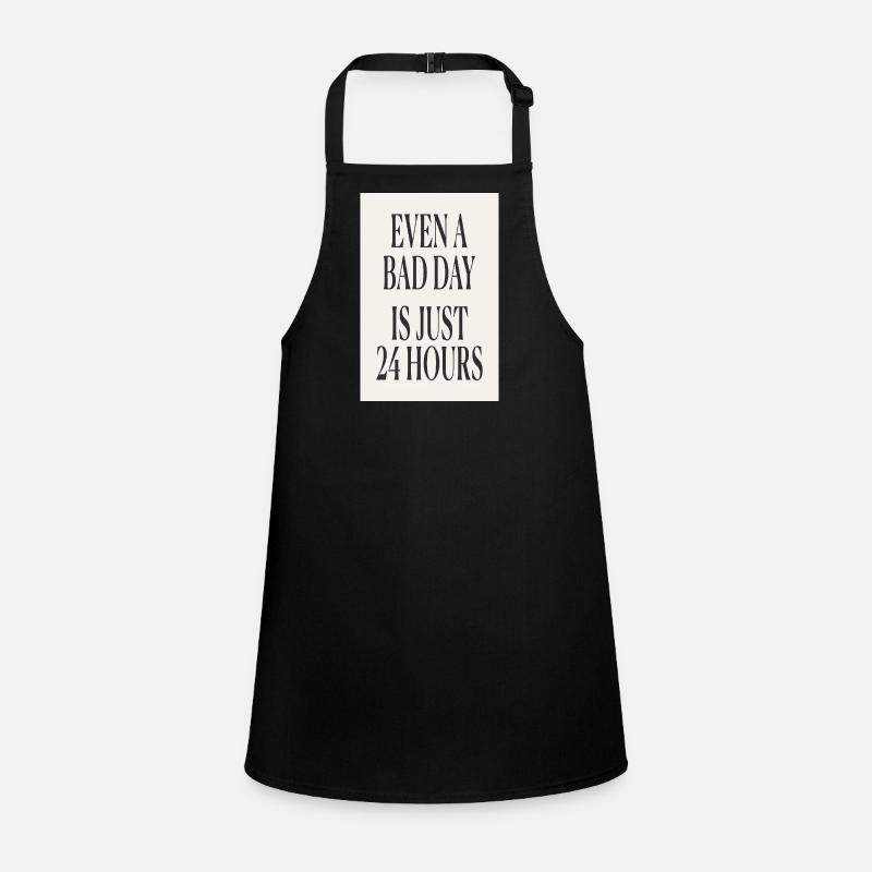Even a Bad Day Is Just 24 Hours – Minimal Design Children's Apron