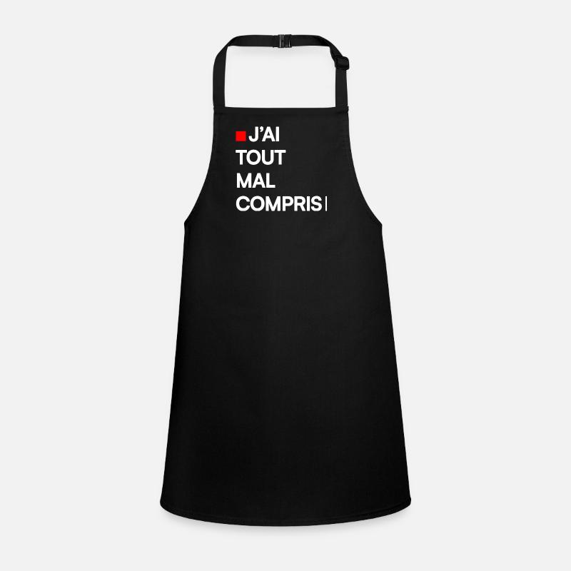 J’AI TOUT MAL COMPRIS | Humour autodérision Tablier Enfant
