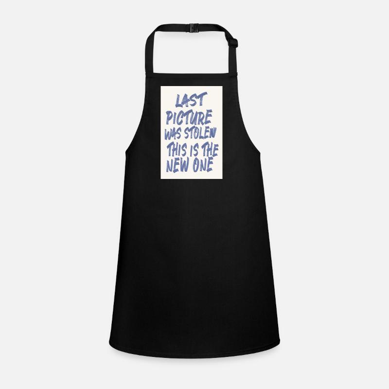 Last Picture Was Stolen Statement Design Children's Apron