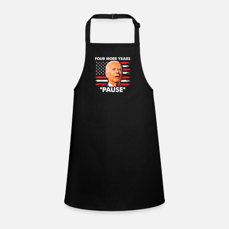 Four More Years Pause - Funny Biden Quote Saying Children's Apron