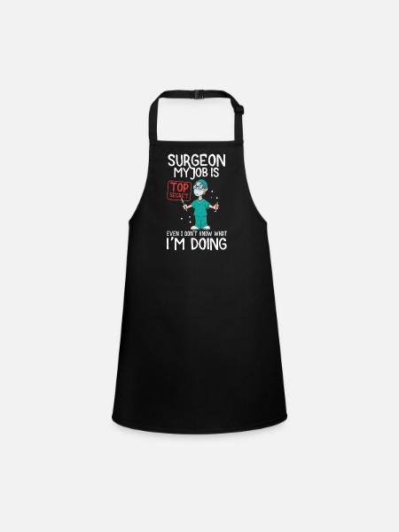 Surgeon My Job Is Top Secret Medical Surgery Gift - Children's Apron - black - Front