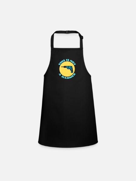 This is Not a Hammer | Drill Pun - Children's Apron - black