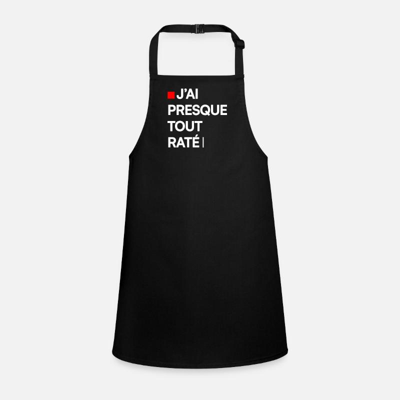 J’AI PRESQUE TOUT RATÉ | Humour autodérision Tablier Enfant