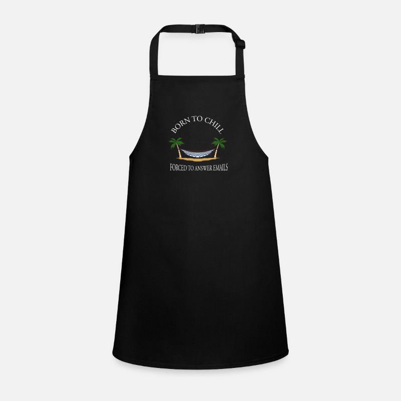 Born To Chill Forced To Answer Emails Hammock Children's Apron