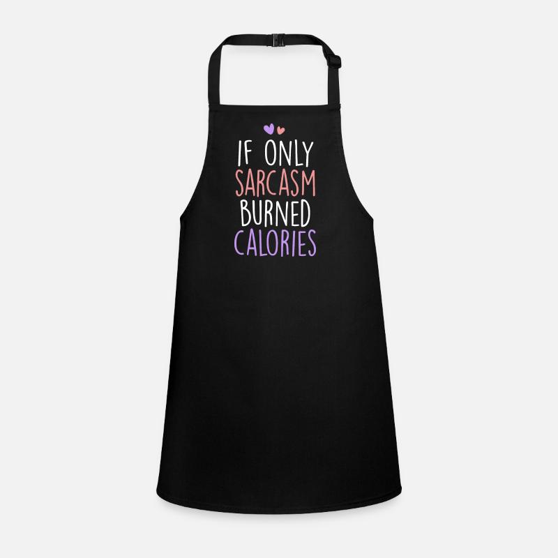 If Only Sarcasm Burned Calories Sarcastic Children's Apron
