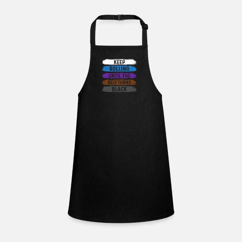 Keep Rolling Until The Belt Turns Black Jiu Jitsu Children's Apron