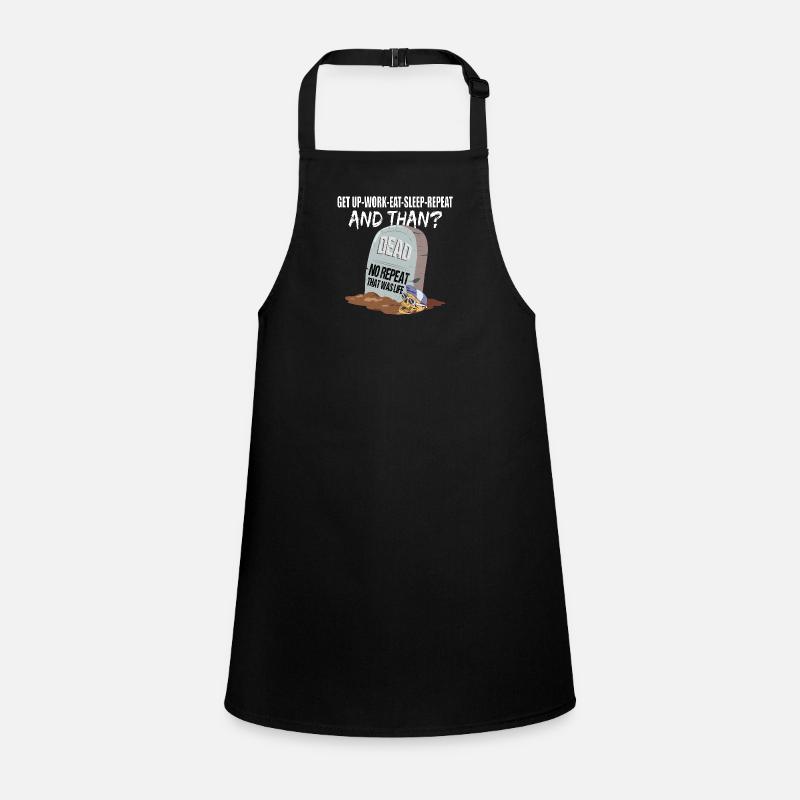 Work Eat Sleep Repeat Dead that was life Children's Apron