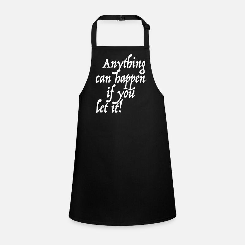 Anything can happen if you let it - Children's Apron - black