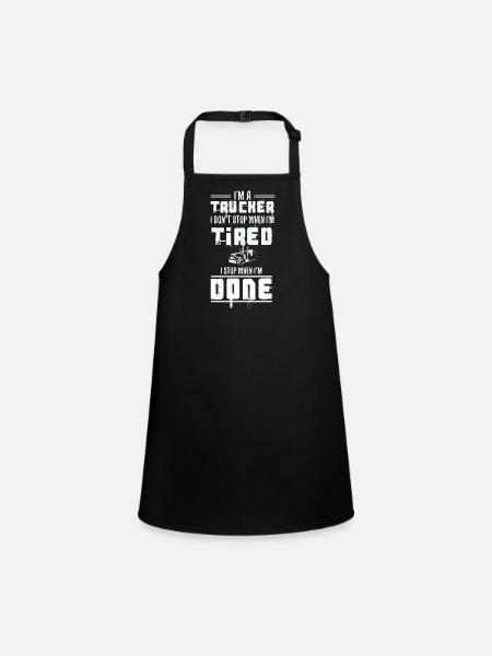 I'm a Trucker Don't Stop Tired Stop When Done Gift - Children's Apron - black - Front