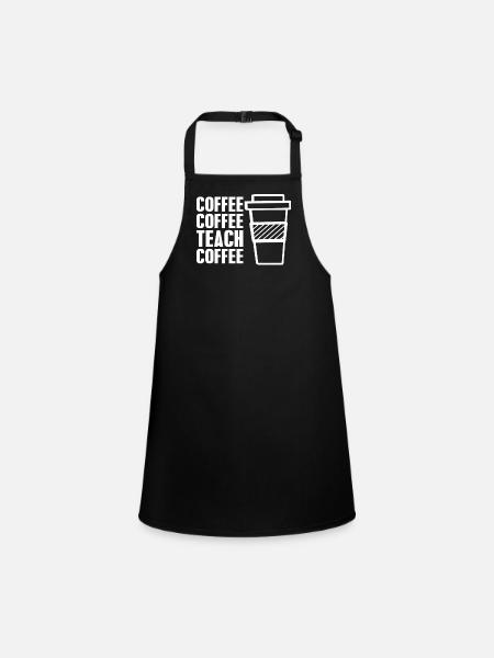 Coffee coffee teach coffee - Children's Apron - black - Front
