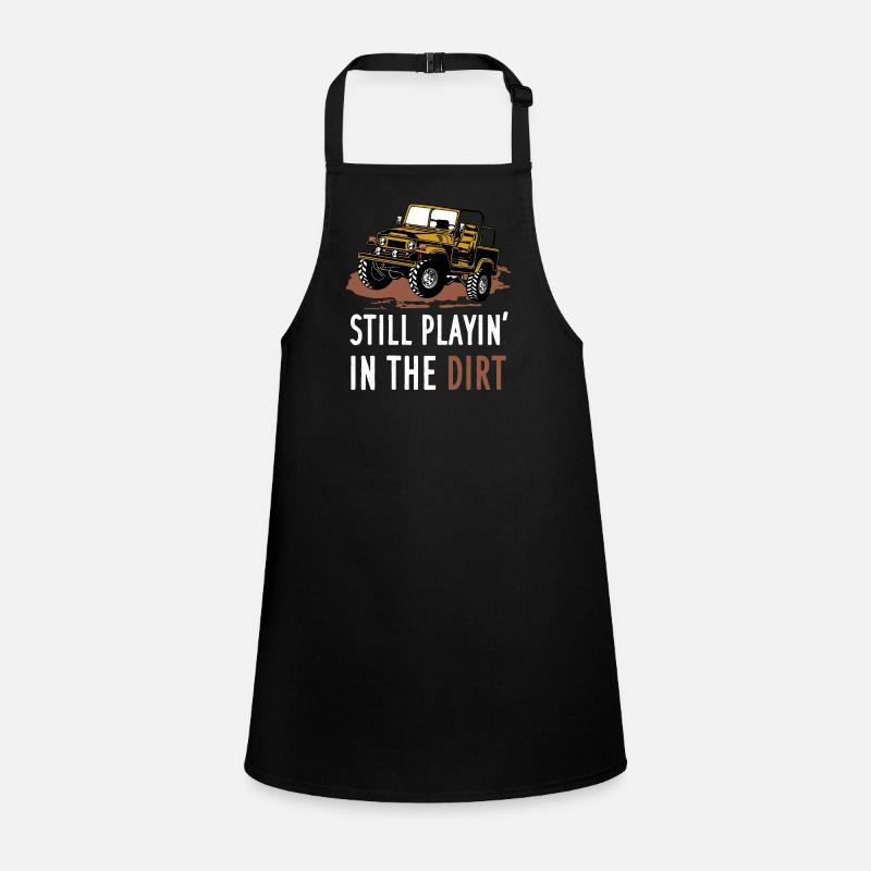 Still Playin In The Dirt SUV 4x4 Offroad Children's Apron