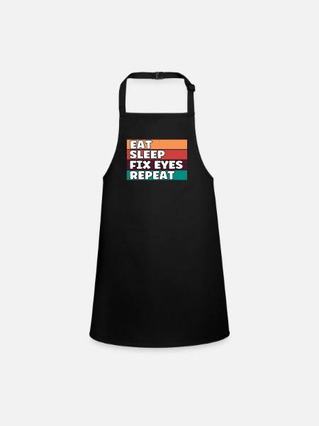 Funny Eat Sleep Fix Eyes Repeat Opticians Eye - Children's Apron - black - Front