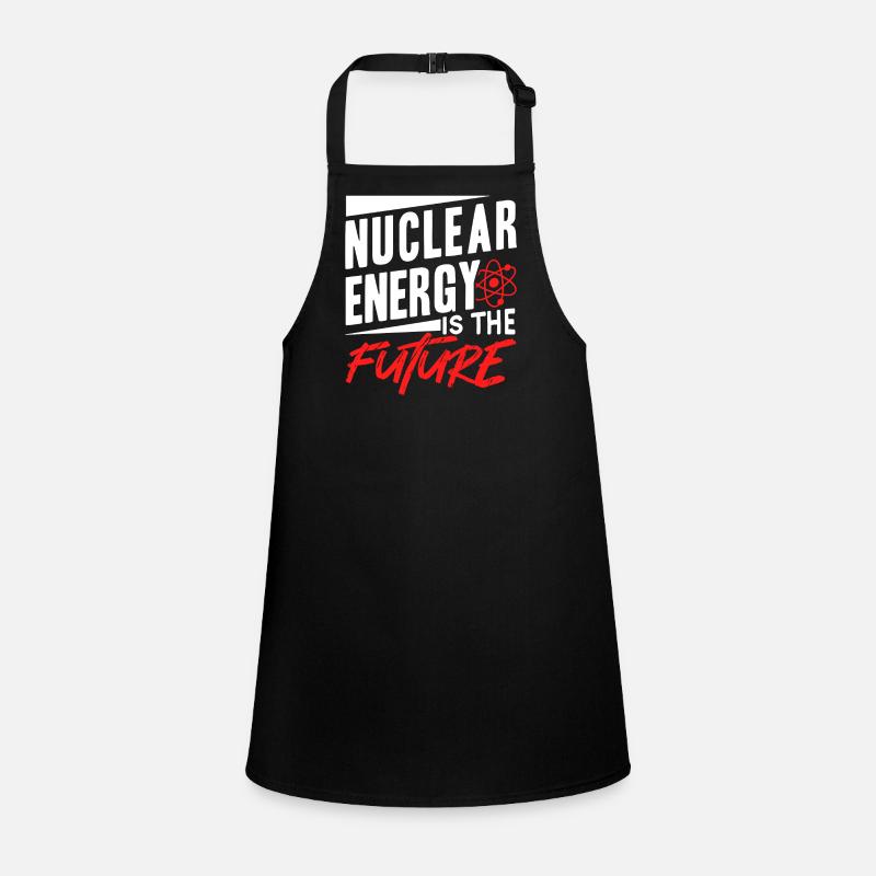 Nuclear energy is the future Nuclear power Nuclear power Children's Apron