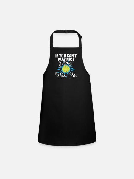 If you can't play nice play Water polo - Children's Apron - black - Front