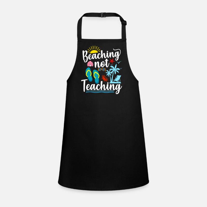 Beaching Not Teaching Funny Last Day Of School Children's Apron