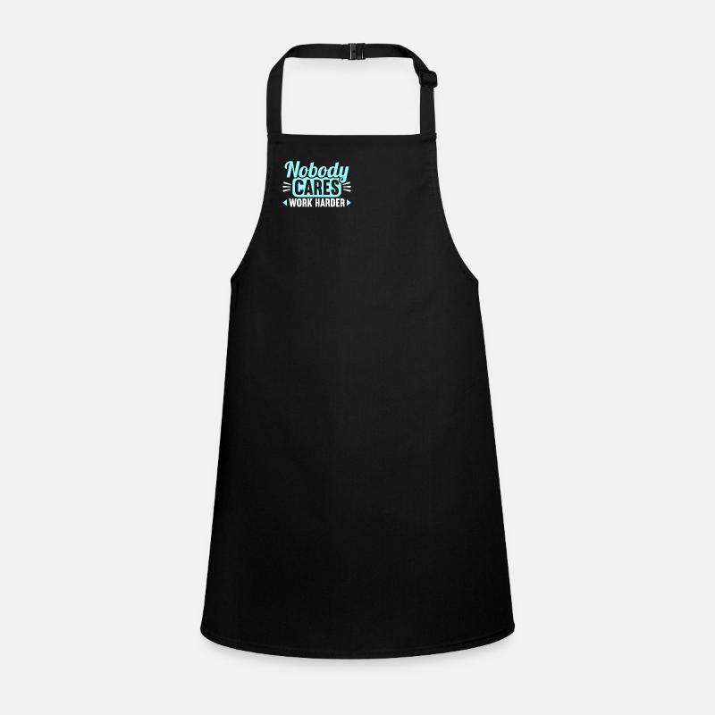 Nobody cares work harder Children's Apron