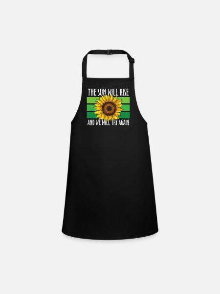 The Sun Will Rise And We Will Try Again - Children's Apron - black - Front