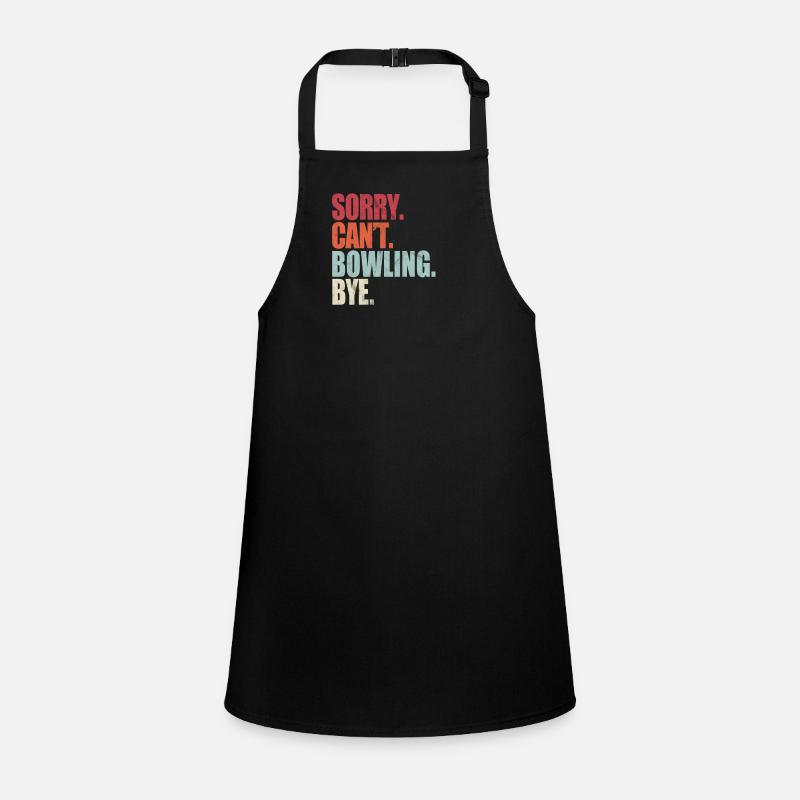 Funny Bowling Sorry Can't Bowling Bye Bowling Children's Apron