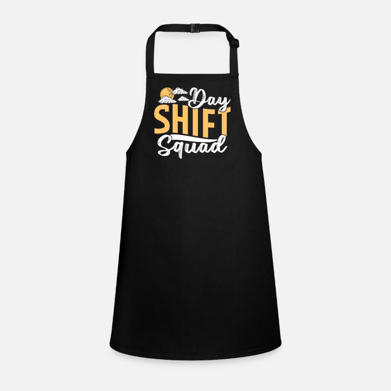 Team Day Shift Sayings Day Shift Work Children's Apron