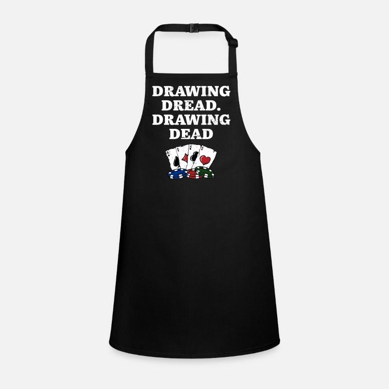 Drawing Dread Drawing Dead Gambler Poker Gambling Schürze für Kinder