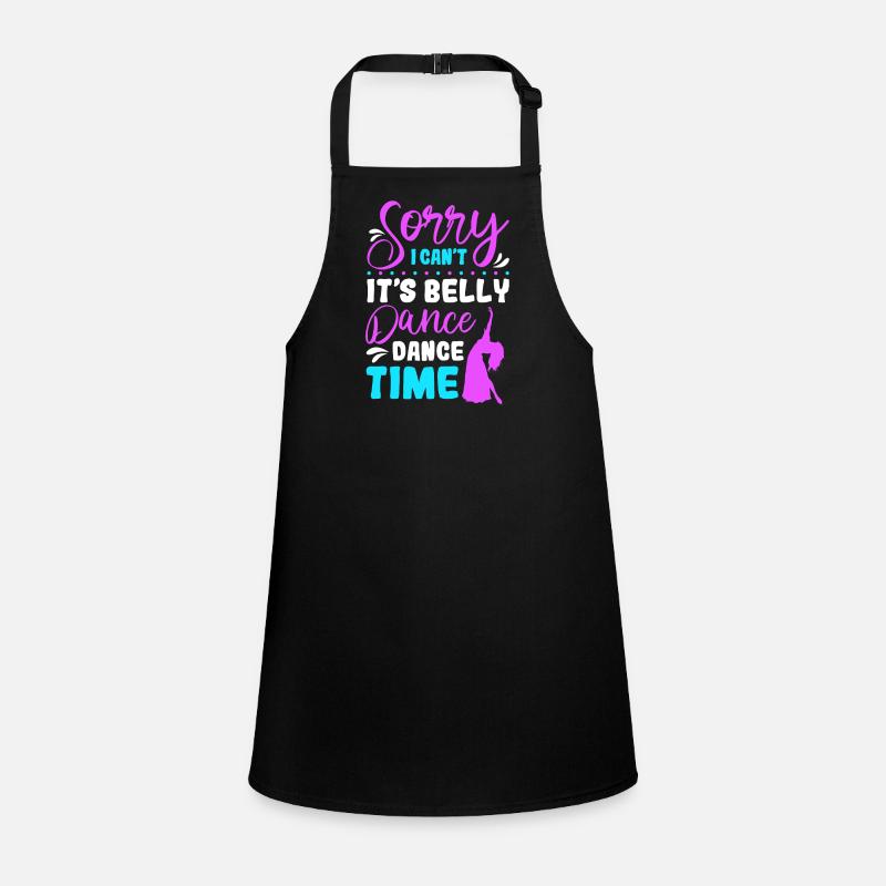 Sorry I Can't It's Belly Dance Time Belly Dancing Children's Apron