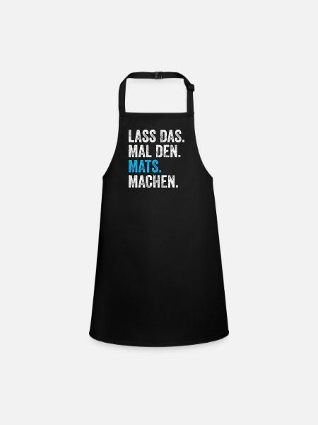 Lass das mal den Mats machen Name - Schürze für Kinder - Schwarz - Vorne