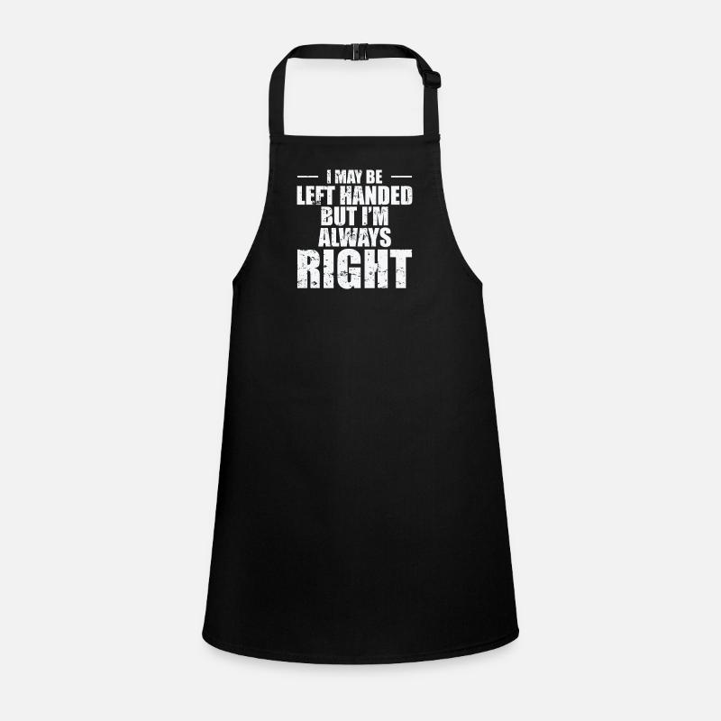 I may be left Handed but I'm always Right Children's Apron