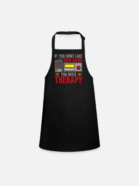 If you dont like Ham Radio you need therapy - Schürze für Kinder - Schwarz - Vorne