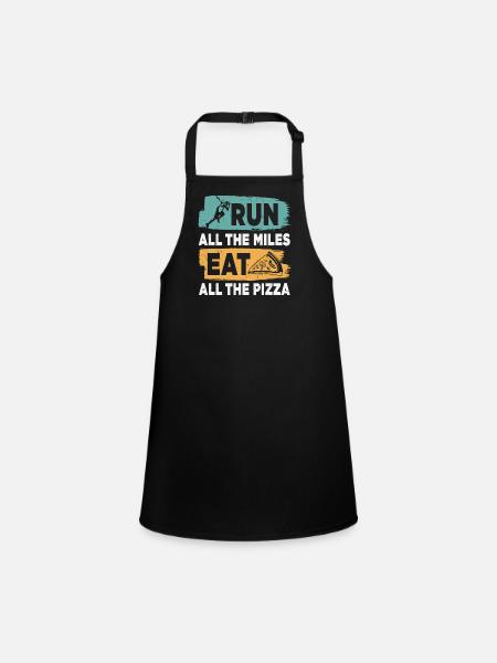 Run All The Miles Eat All The Pizza Funny Quotes - Children's Apron - black - Front