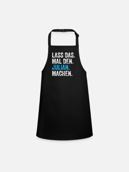 Lass das mal den Julian machen Name - Schürze für Kinder - Schwarz - Vorne