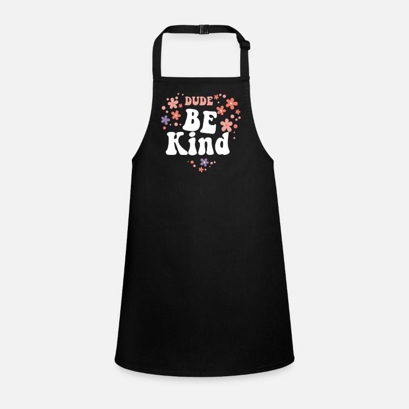 Dude Be Kind No Bullying Schürze für Kinder