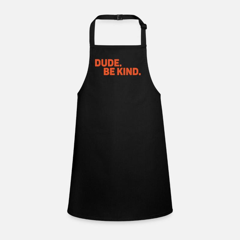 Dude Be Kind No Bullying Schürze für Kinder