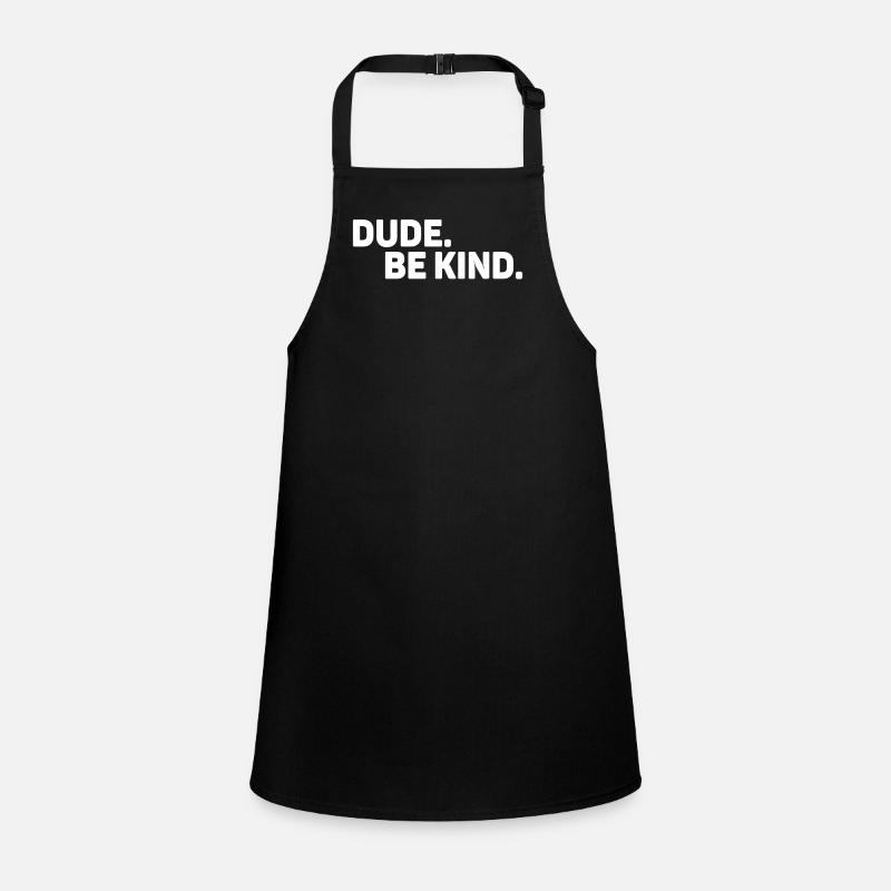 Dude Be Kind No Bullying Tablier Enfant